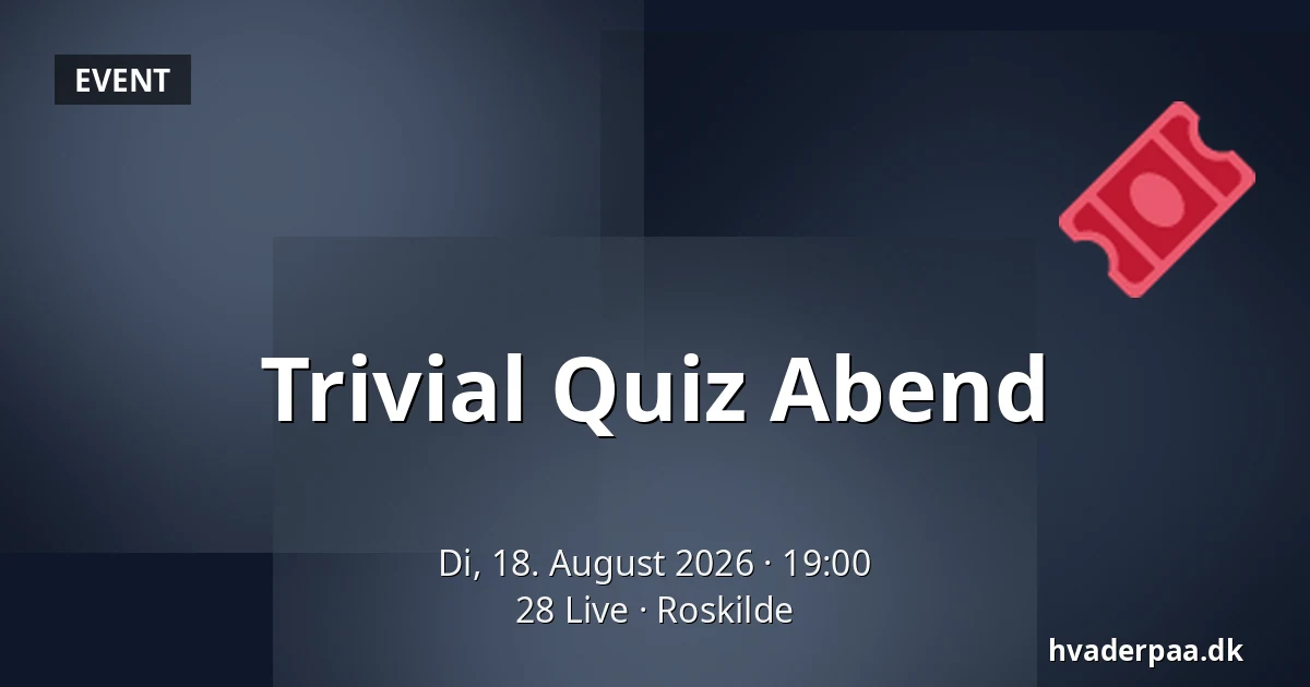 Trivial Quiz Abend — 28 Live, Roskilde