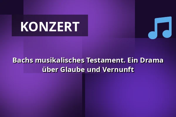 Bachs musikalisches Testament. Ein Drama über Glaube und Vernunft — Garnisonskirken, Kopenhagen