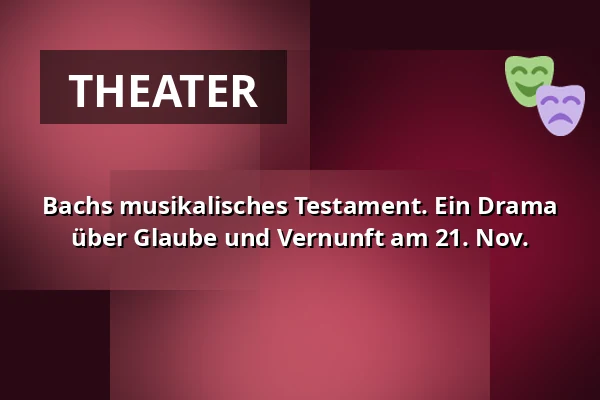 Bachs musikalisches Testament. Ein Drama über Glaube und Vernunft am 21. Nov. — Garnisonskirken, Kopenhagen