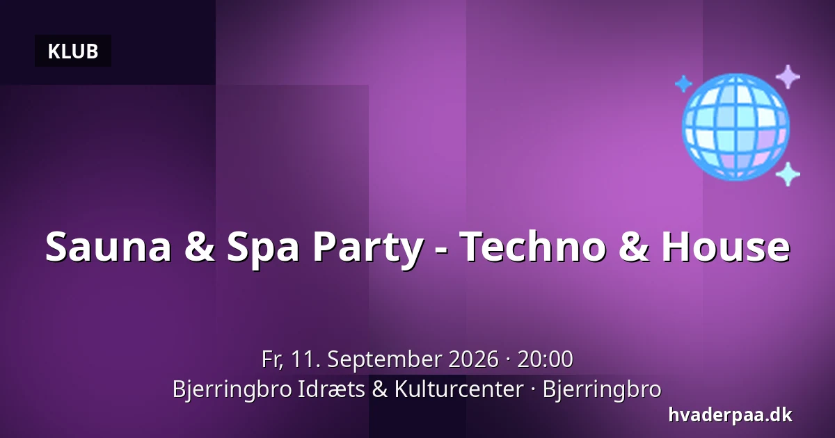 Sauna & Spa Party - Techno & House — Bjerringbro Idræts & Kulturcenter, Bjerringbro