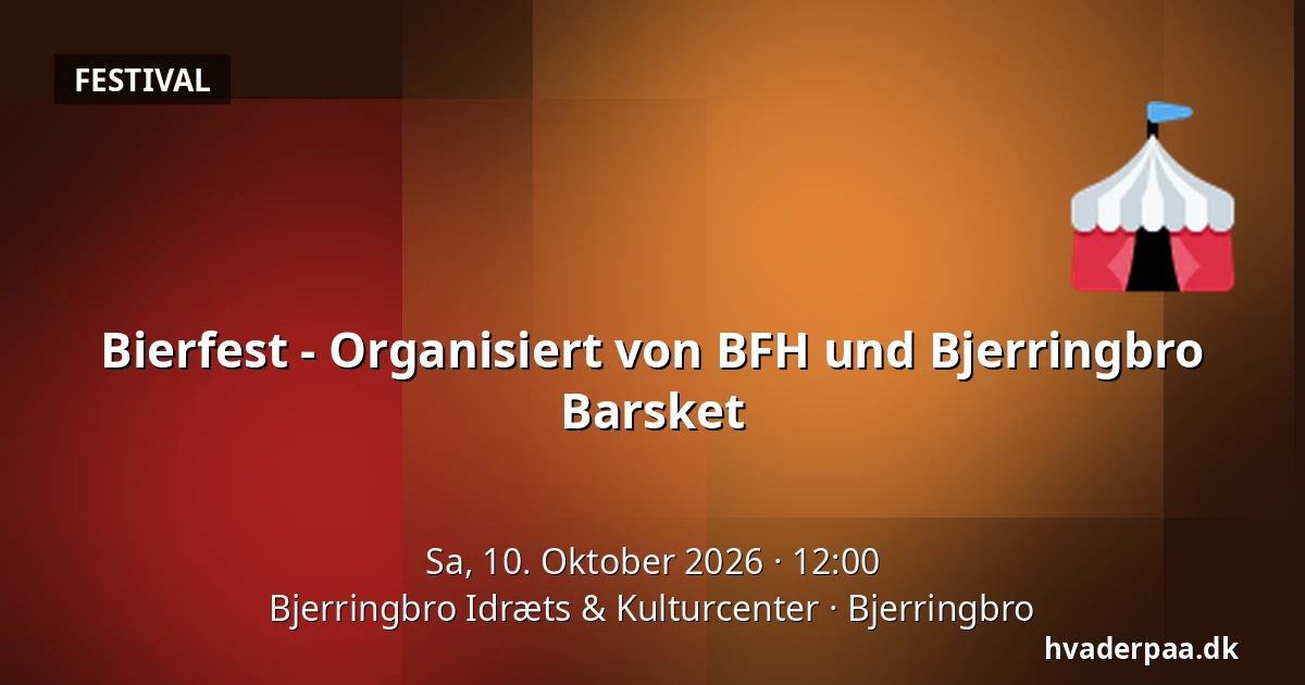 Bierfest - Organisiert von BFH und Bjerringbro Barsket — Bjerringbro Idræts & Kulturcenter, Bjerringbro
