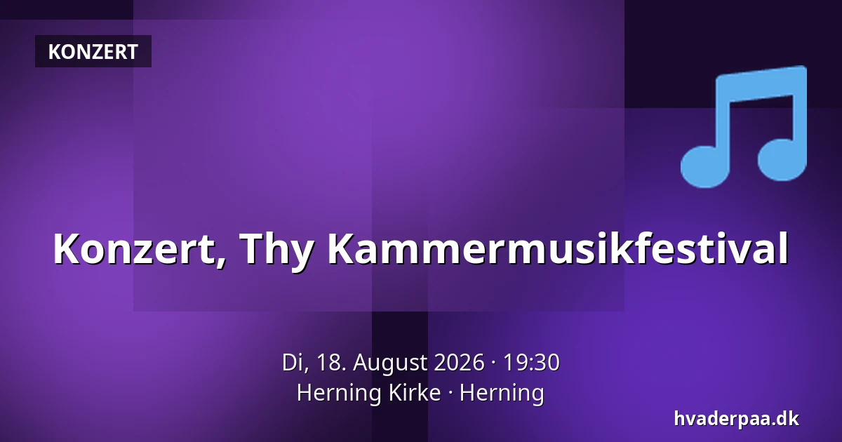 Konzert, Thy Kammermusikfestival — Herning Kirke, Herning