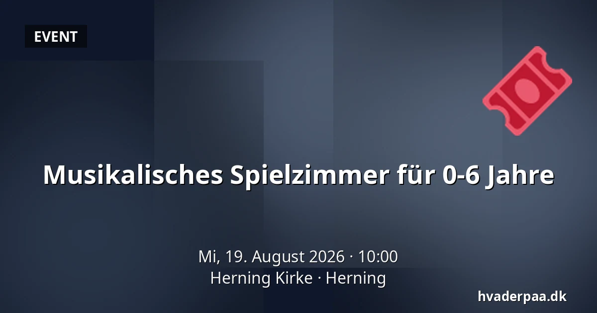 Musikalisches Spielzimmer für 0-6 Jahre — Herning Kirke, Herning