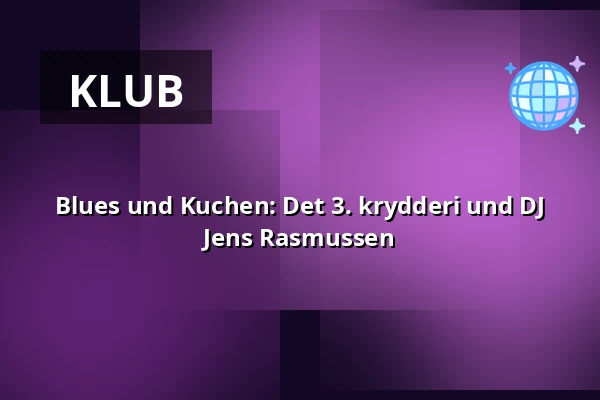 Blues und Kuchen: Det 3. krydderi und DJ Jens Rasmussen — Korsør Kulturhus, Korsør