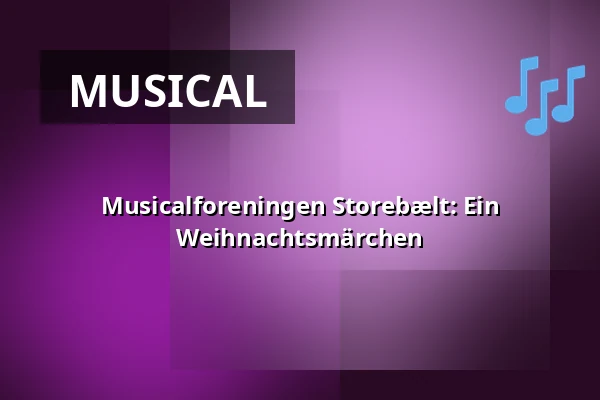 Musicalforeningen Storebælt: Ein Weihnachtsmärchen — Korsør Kulturhus, Korsør