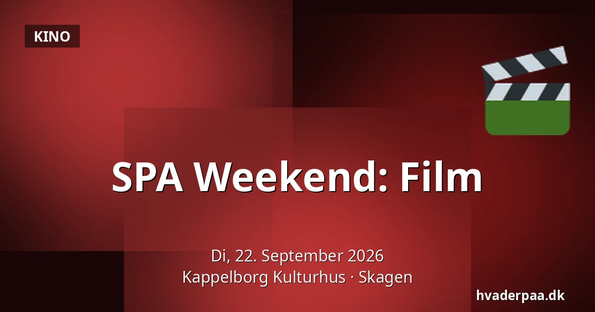 SPA Weekend: Film — Kappelborg Kulturhus, Skagen