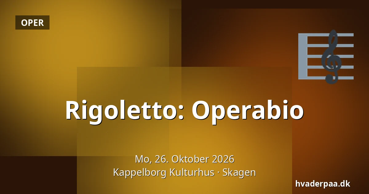 Rigoletto: Operabio — Kappelborg Kulturhus, Skagen