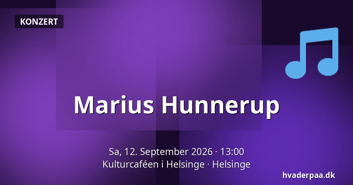 Marius Hunnerup — Kulturcaféen i Helsinge, Helsinge