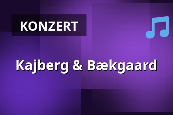 Kajberg & Bækgaard — Kulturcaféen i Helsinge, Helsinge