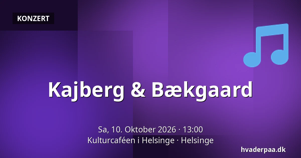 Kajberg & Bækgaard — Kulturcaféen i Helsinge, Helsinge