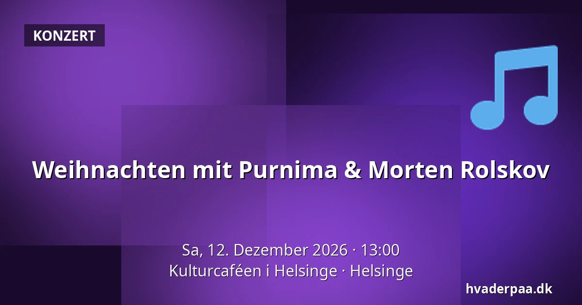 Weihnachten mit Purnima & Morten Rolskov — Kulturcaféen i Helsinge, Helsinge
