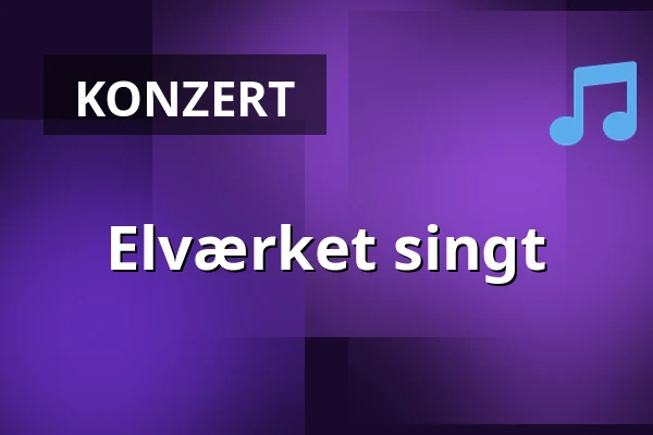 Elværket singt — Elværket Åbyhøj, Åbyhøj