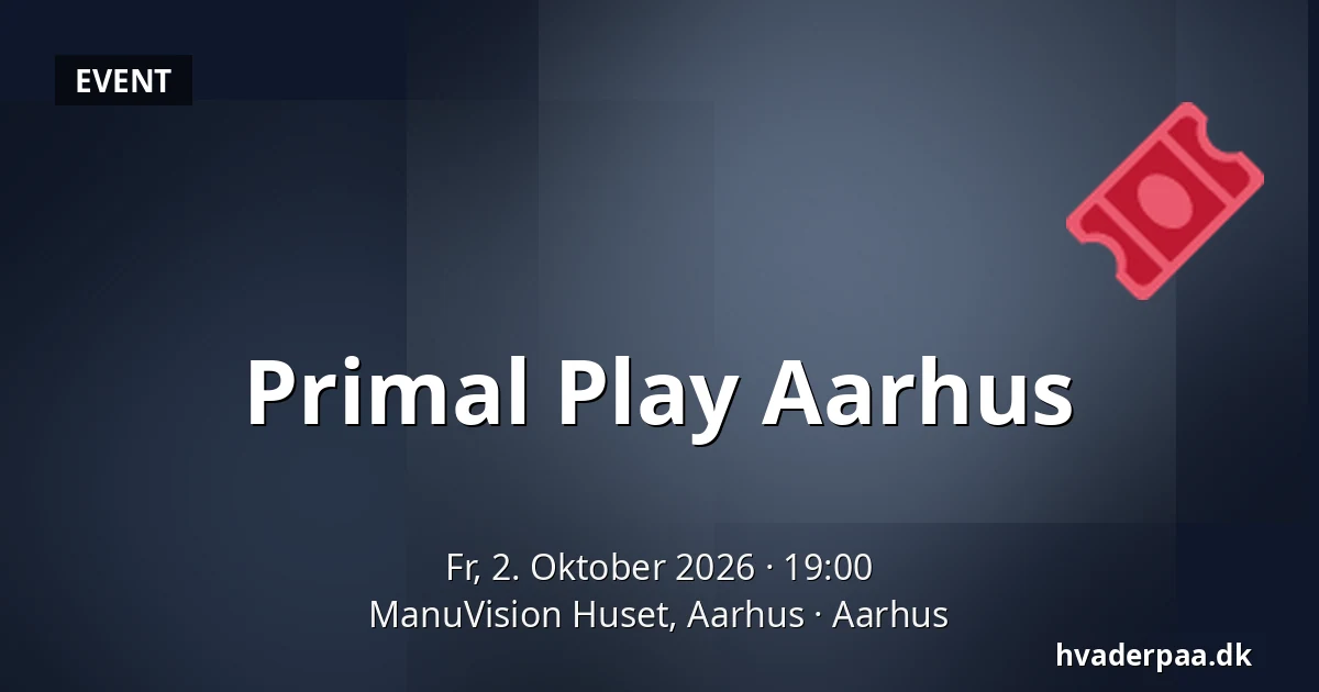 Primal Play Aarhus — ManuVision Huset, Aarhus, Aarhus