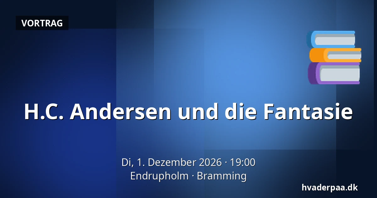 H.C. Andersen und die Fantasie — Endrupholm, Bramming