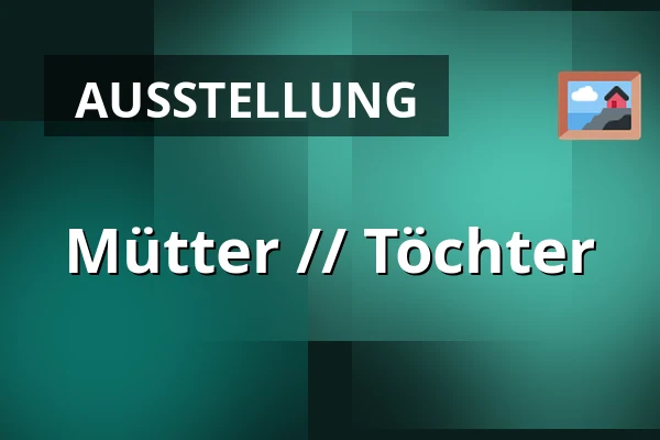 Mütter // Töchter — Endrupholm, Bramming