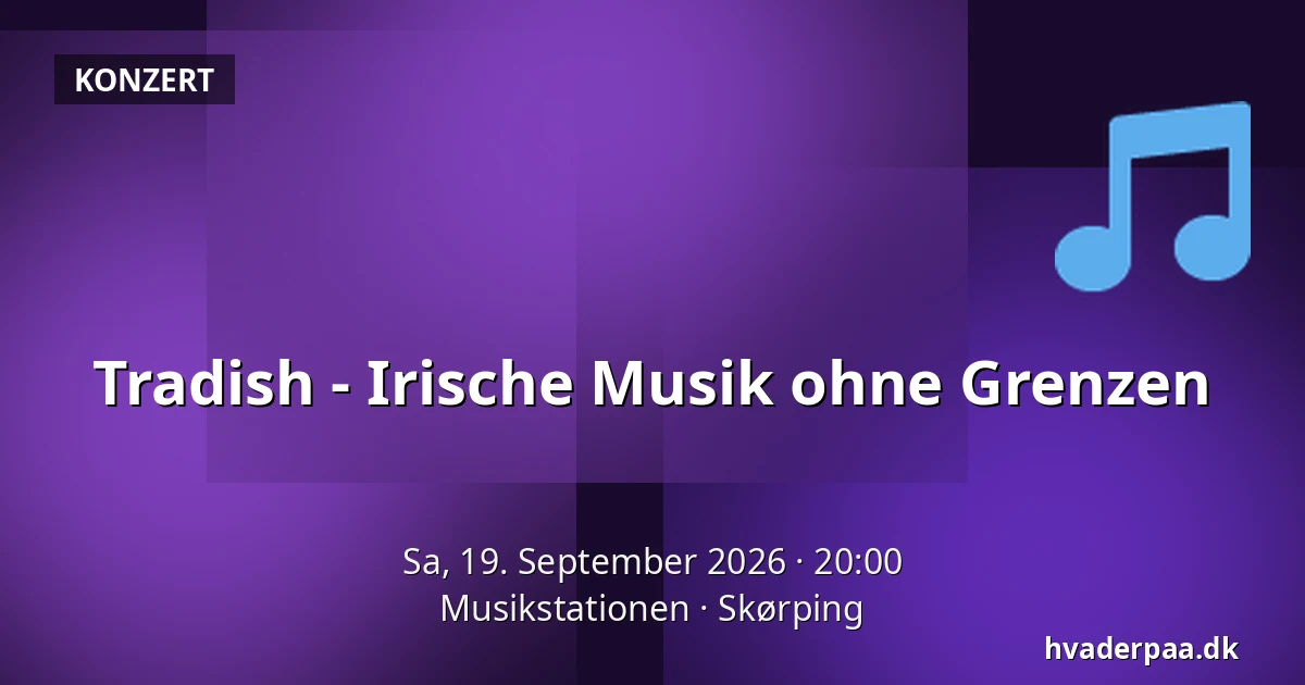 Tradish - Irische Musik ohne Grenzen — Musikstationen, Skørping