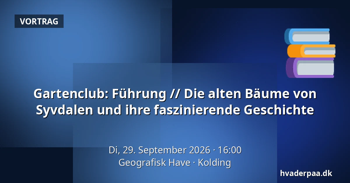 Gartenclub: Führung // Die alten Bäume von Syvdalen und ihre faszinierende Geschichte — Geografisk Have, Kolding