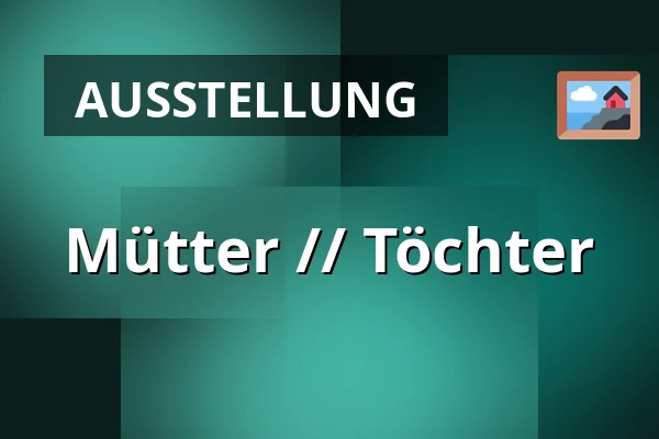 Mütter // Töchter — Endrupholm, Bramming