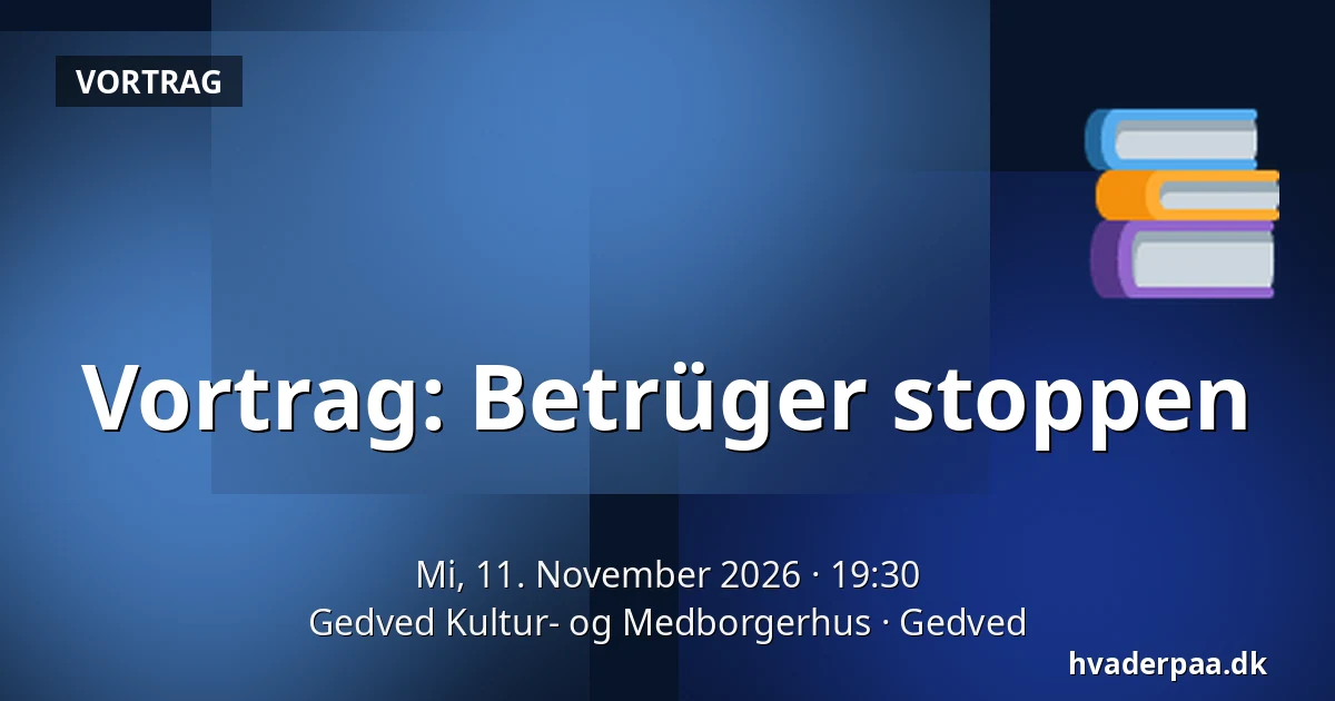 Vortrag: Betrüger stoppen — Gedved Kultur- og Medborgerhus, Gedved