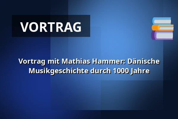 Vortrag mit Mathias Hammer: Dänische Musikgeschichte durch 1000 Jahre — Askov Højskole, Vejen