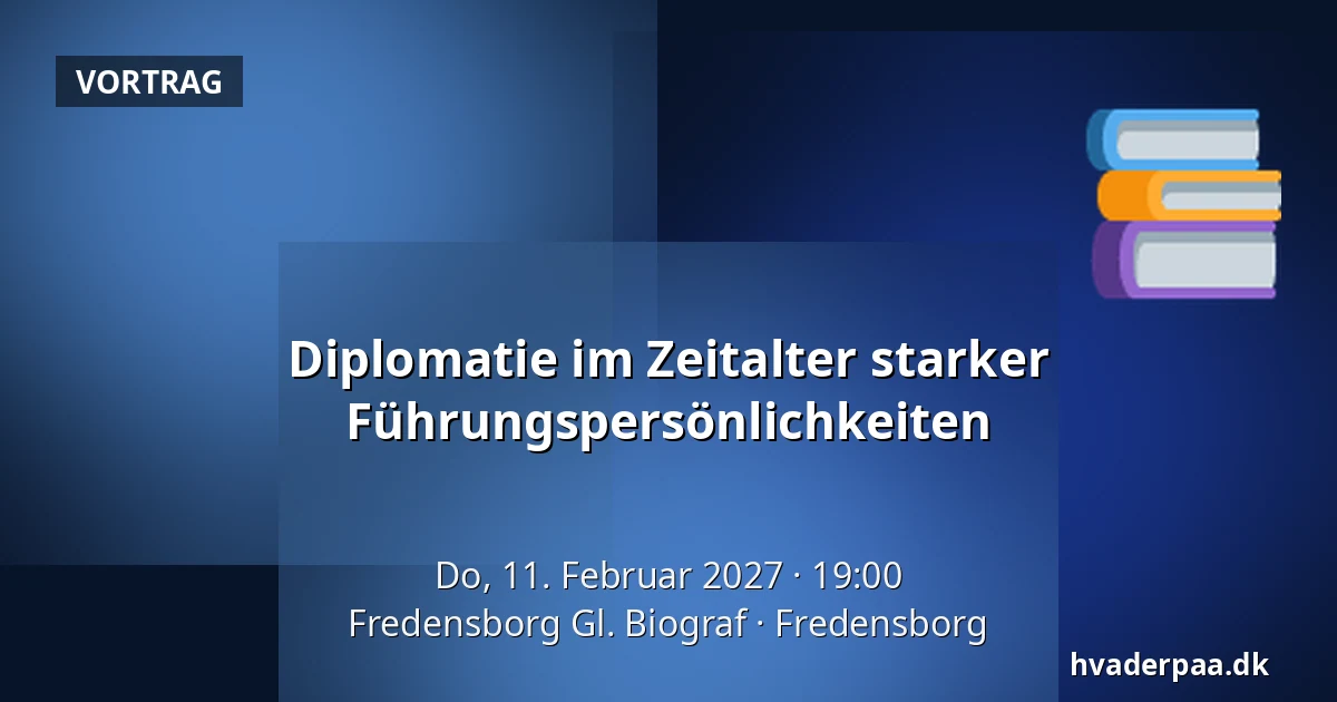 Diplomatie im Zeitalter starker Führungspersönlichkeiten — Fredensborg Gl. Biograf, Fredensborg