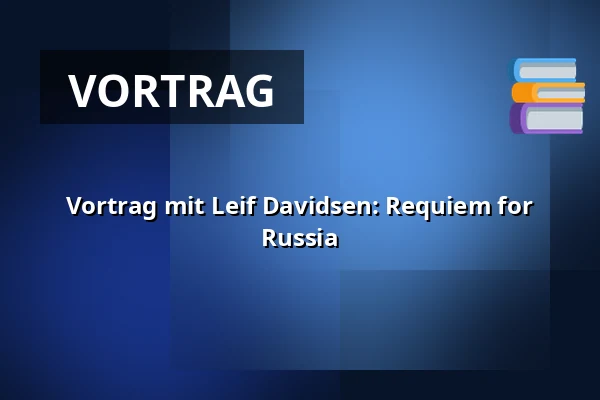 Vortrag mit Leif Davidsen: Requiem for Russia — Askov Højskole, Vejen