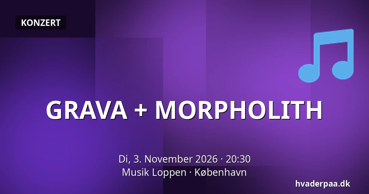GRAVA + MORPHOLITH — Musik Loppen, Kopenhagen