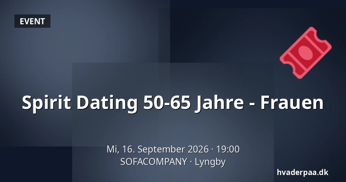 Spirit Dating 50-65 Jahre - Frauen — SOFACOMPANY, Lyngby