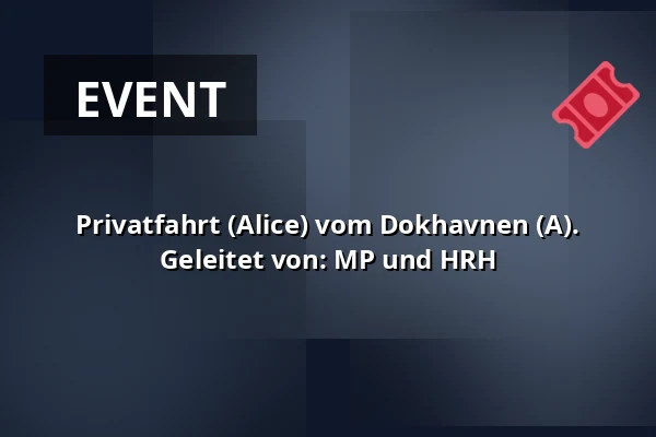 Privatfahrt (Alice) vom Dokhavnen (A). Geleitet von: MP und HRH — Dokhavnen Esbjerg, Esbjerg