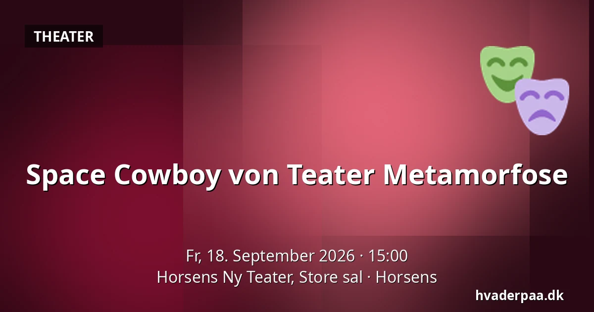 Space Cowboy von Teater Metamorfose — Horsens Ny Teater, Store sal, Horsens
