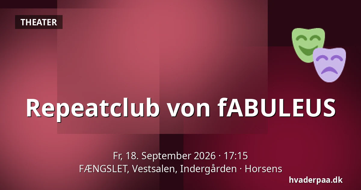 Repeatclub von fABULEUS — FÆNGSLET, Vestsalen, Indergården, Horsens