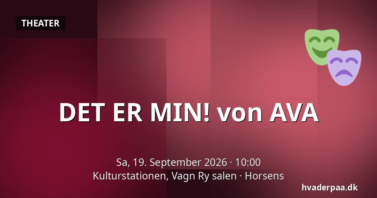 DET ER MIN! von AVA — Kulturstationen, Vagn Ry salen, Horsens