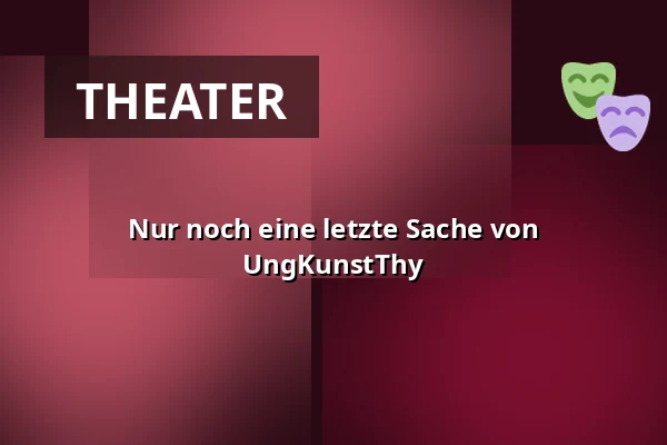 Nur noch eine letzte Sache von UngKunstThy — FÆNGSLET, Magasinet, Horsens