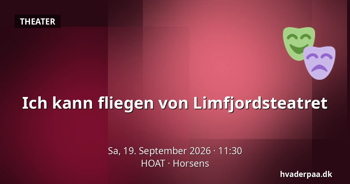 Ich kann fliegen von Limfjordsteatret — HOAT, Horsens