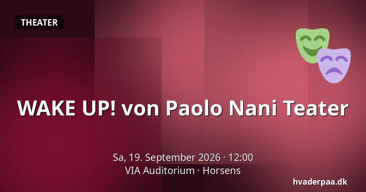 WAKE UP! von Paolo Nani Teater — VIA Auditorium, Horsens