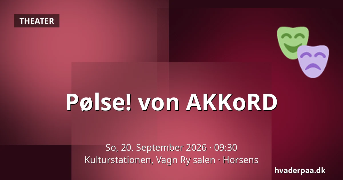 Pølse! von AKKoRD — Kulturstationen, Vagn Ry salen, Horsens