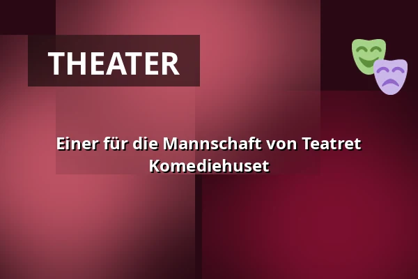 Einer für die Mannschaft von Teatret Komediehuset — FÆNGSLET, Magasinet, Horsens