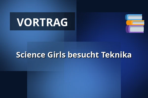 Science Girls besucht Teknika — Teknika, Lyngby