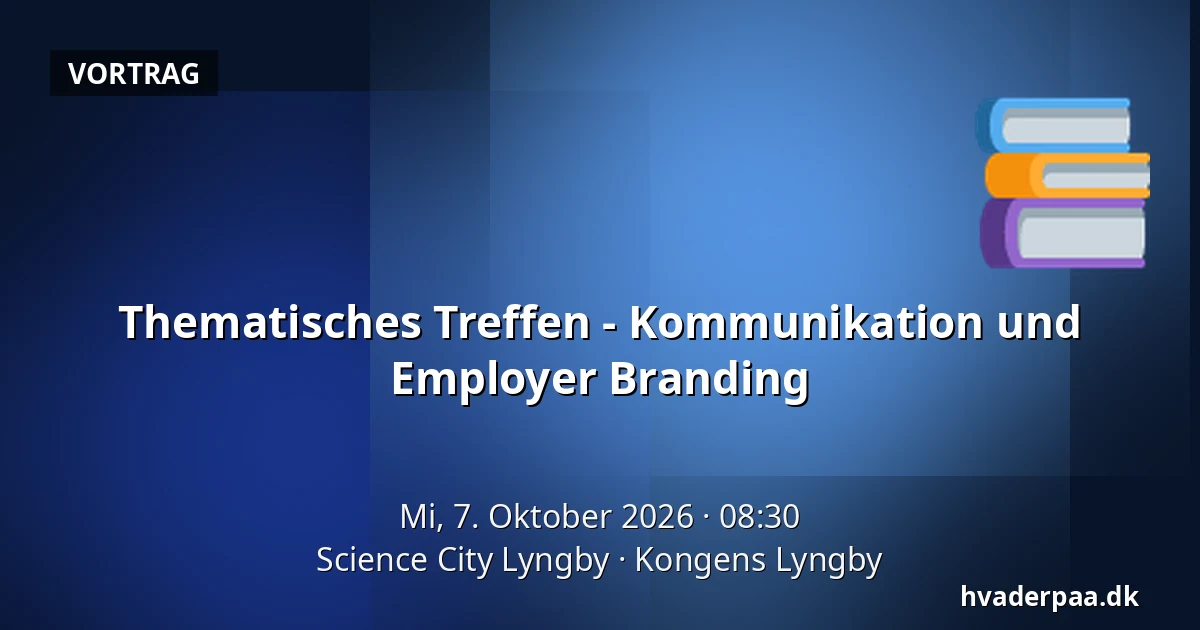 Thematisches Treffen - Kommunikation und Employer Branding — Science City Lyngby, Kongens Lyngby