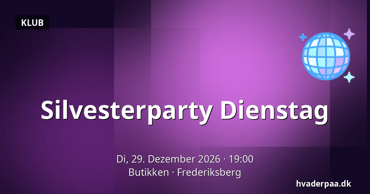 Silvesterparty Dienstag — Butikken, Frederiksberg