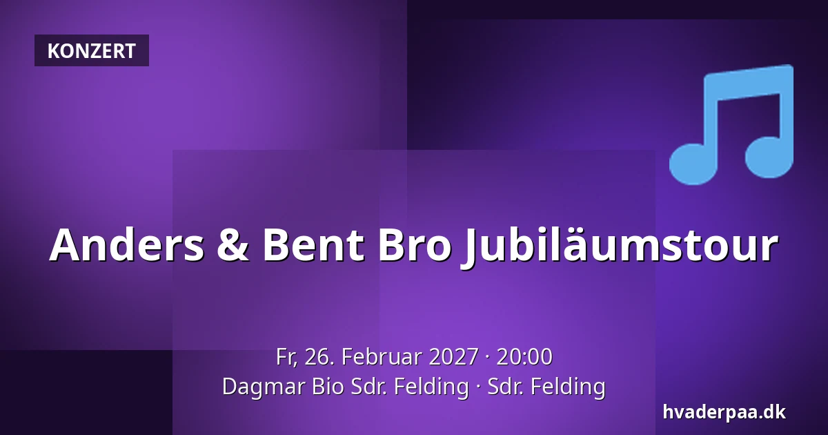 Anders & Bent Bro Jubiläumstour — Dagmar Bio Sdr. Felding, Sdr. Felding