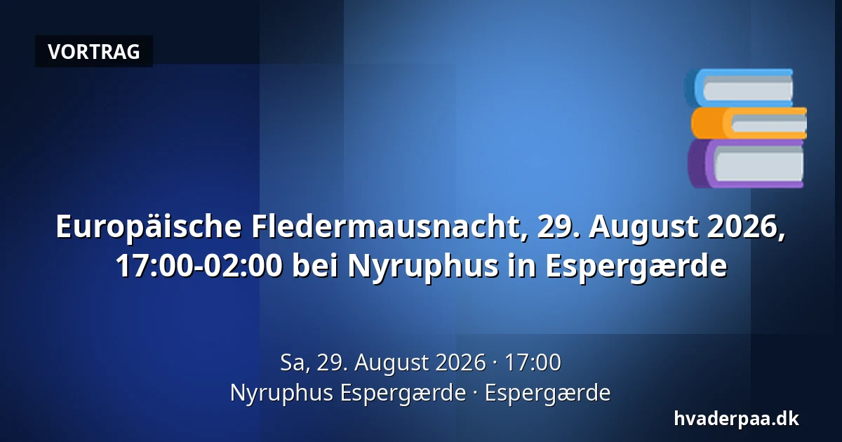 Europäische Fledermausnacht, 29. August 2026, 17:00-02:00 bei Nyruphus in Espergærde — Nyruphus Espergærde, Espergærde