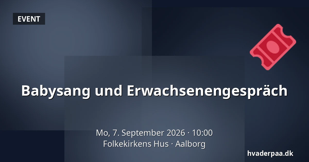 Babysang und Erwachsenengespräch — Folkekirkens Hus, Aalborg
