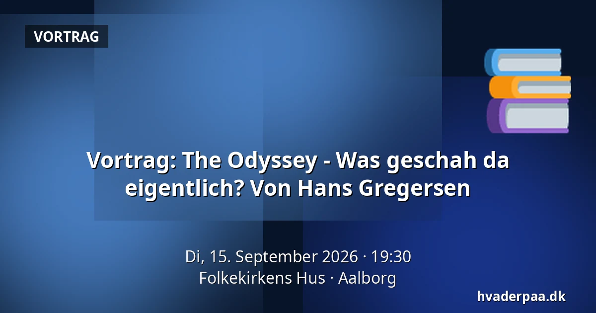 Vortrag: The Odyssey - Was geschah da eigentlich? Von Hans Gregersen — Folkekirkens Hus, Aalborg