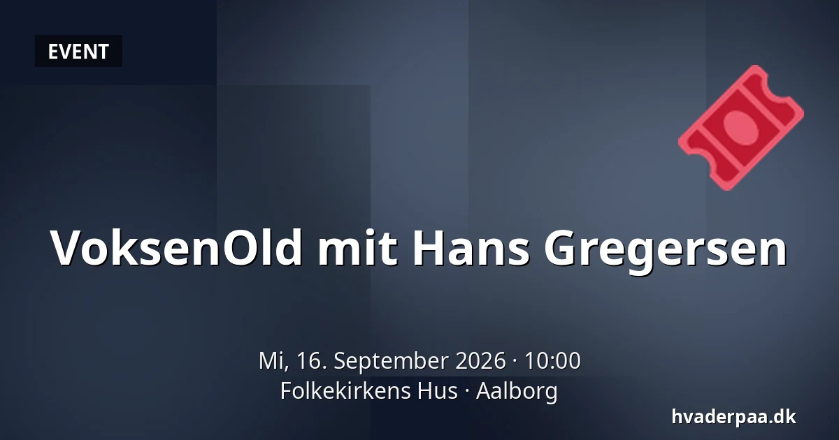 VoksenOld mit Hans Gregersen — Folkekirkens Hus, Aalborg