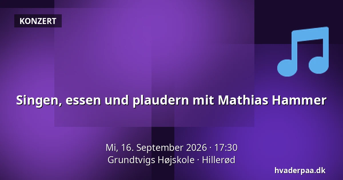 Singen, essen und plaudern mit Mathias Hammer — Grundtvigs Højskole, Hillerød