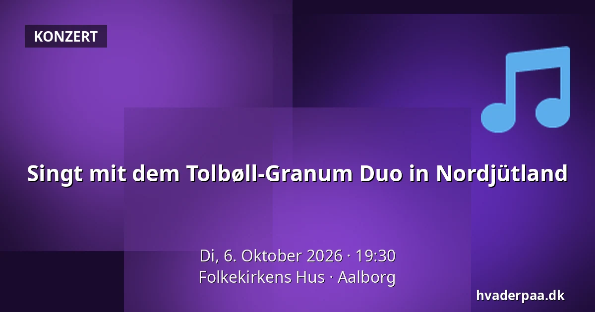 Singt mit dem Tolbøll-Granum Duo in Nordjütland — Folkekirkens Hus, Aalborg