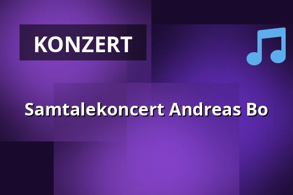 Samtalekoncert Andreas Bo — Folkekirkens Hus, Aalborg