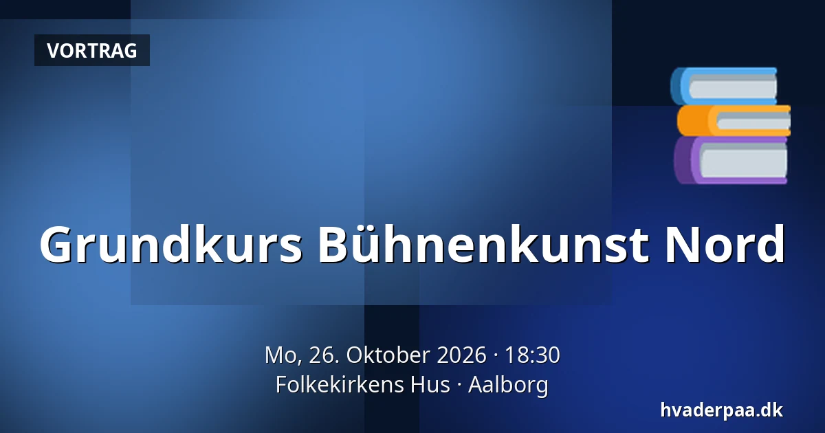Grundkurs Bühnenkunst Nord — Folkekirkens Hus, Aalborg