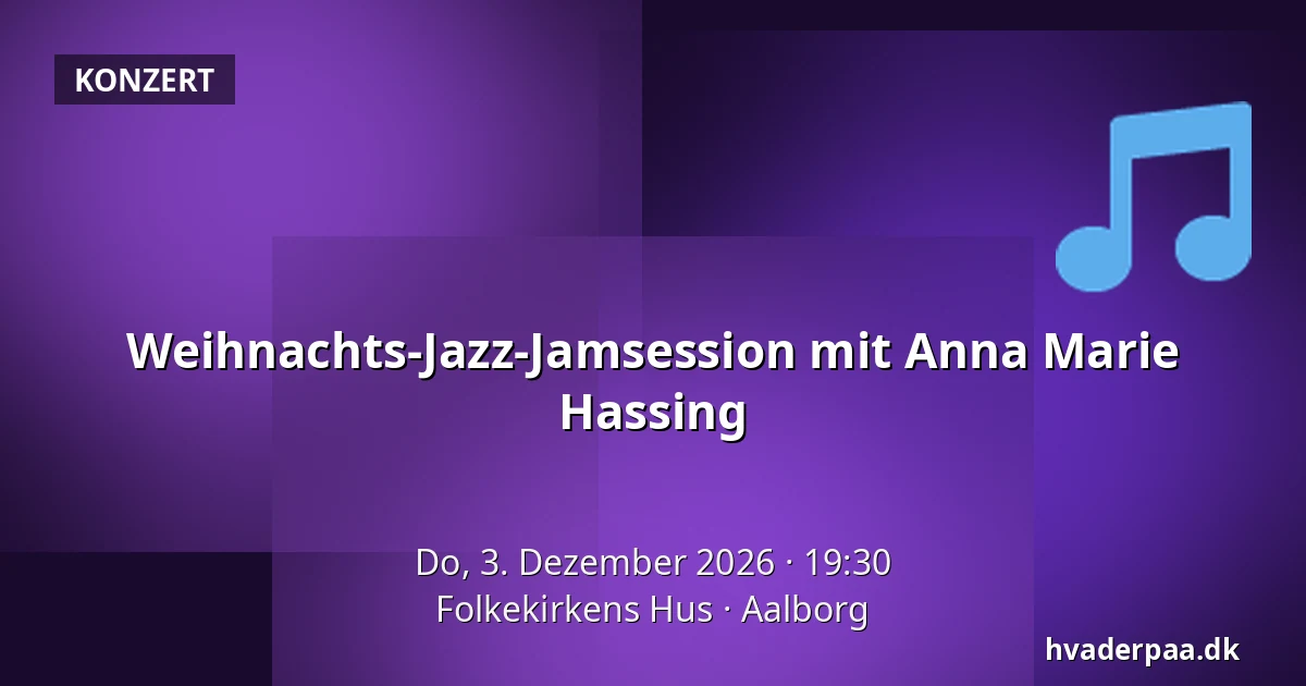 Weihnachts-Jazz-Jamsession mit Anna Marie Hassing — Folkekirkens Hus, Aalborg
